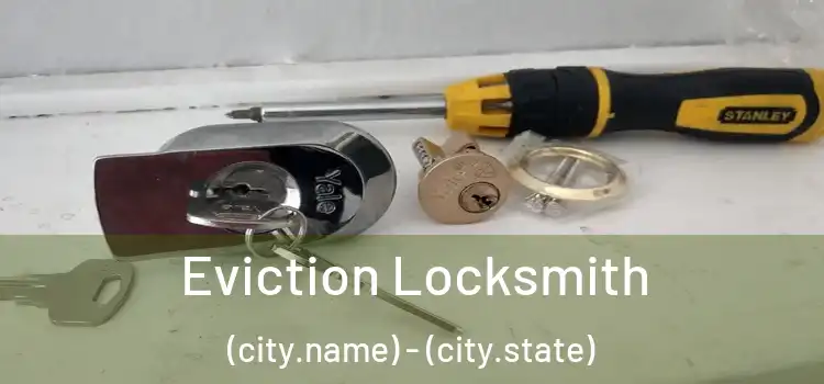  Eviction Locksmith (city.name) - (city.state)